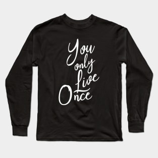 You only live once Long Sleeve T-Shirt